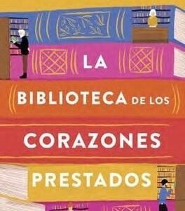 LA BIBLIOTECA DE LOS CORAZONES PRESTADOS