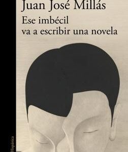 Ese imbécil va a escribir una novela