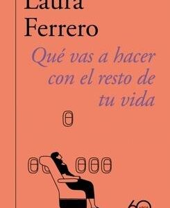 Qué vas a hacer con el resto de tu vida (60.º aniversario de Alfaguara)