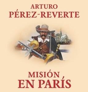 Misión en París (Las aventuras del capitán Alatriste 8)