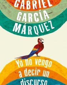 Yo no vengo a decir un discurso