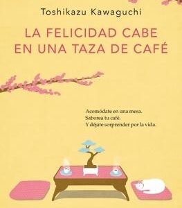 La felicidad cabe en una taza de café (Antes de que se enfríe el café 2)