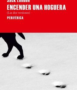Encender una hoguera '(Las dos versiones)'